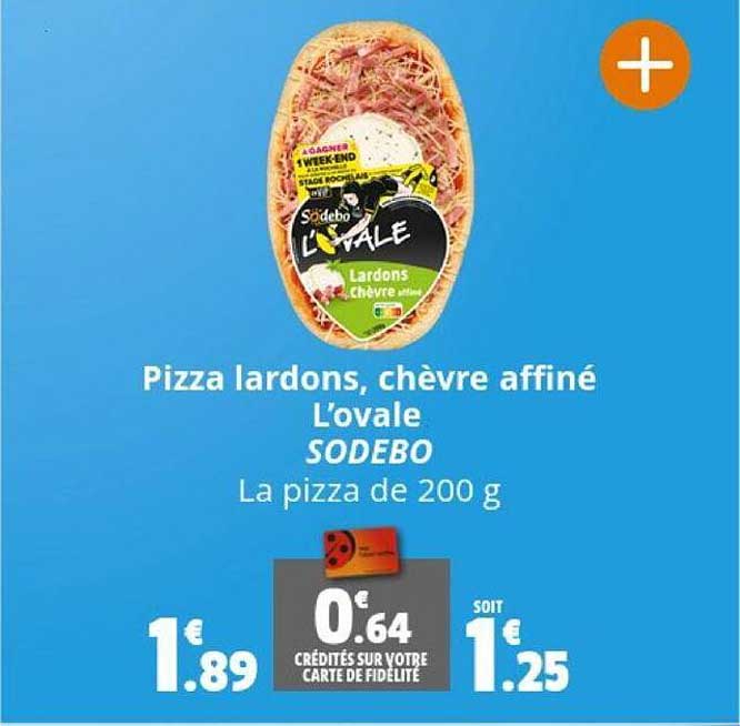Pizza Lardons, Chèvre Affiné L'ovale Sodebo
