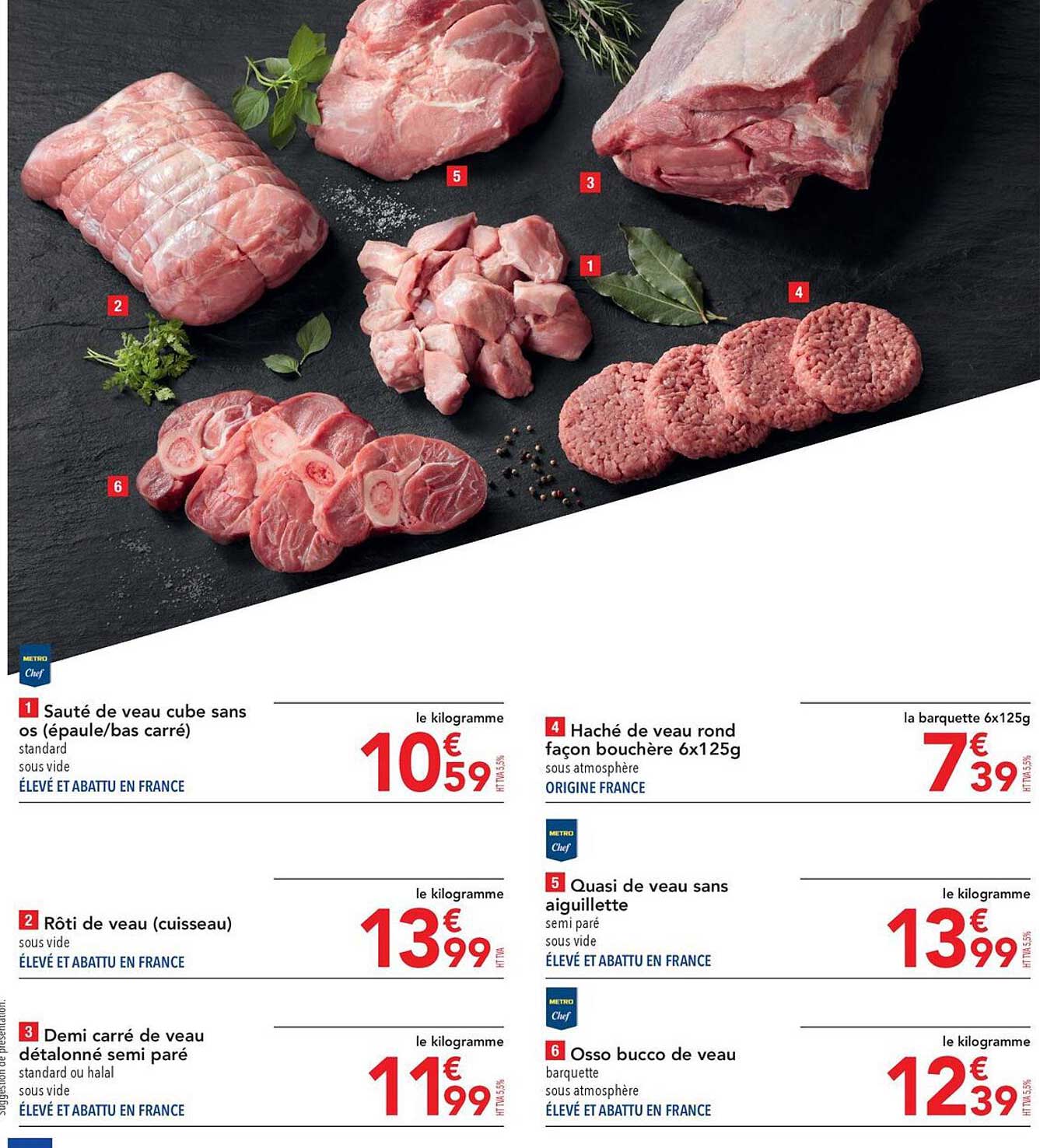 sauté de veau cube sans os, rôti de veau (cuisseau), demi carré de veau détalonné semi paré, haché de veau rond façon bouchère, quasi de veau sans aiguillette, osso bucco de veau