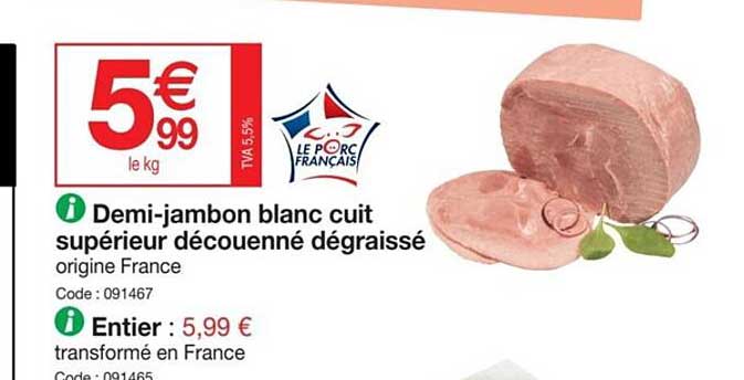 demi-jambon blanc cuit supérieur découenné dégraissé, entier
