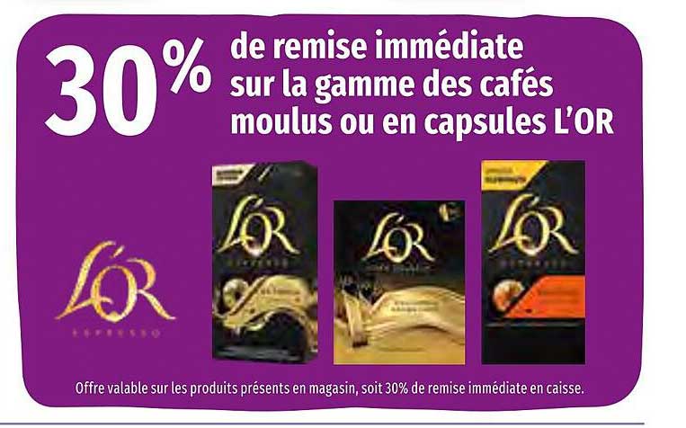 la gamme des cafés moulus ou en capsules l'or