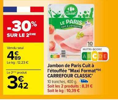 jambon de paris cuit à l'étouffée "maxi format" carrefour classic -30% sur le 2ème