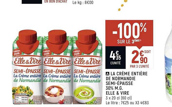 la crème entière de normandie semi épaisse 30% m.g. elle & vire -100% sur le 3ème