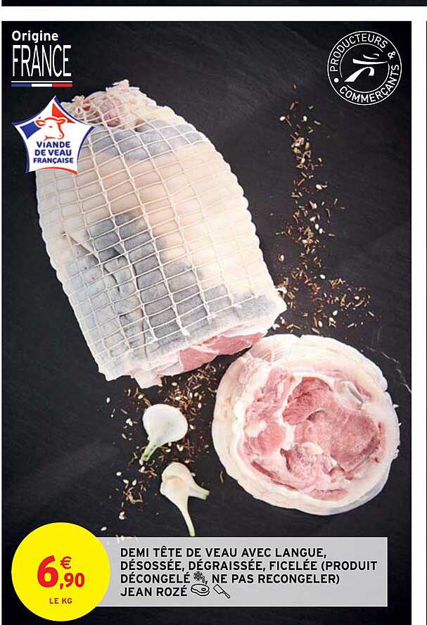 demi tête de veau avec langue, désossée, dégraissée, ficelée (produit décongelé, ne pas recongeler) jean rozé