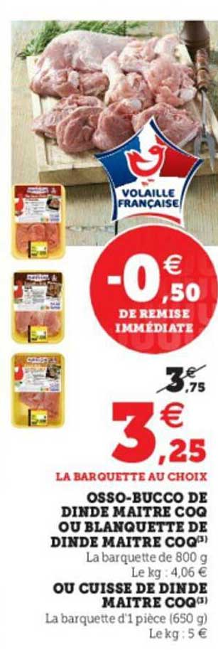 osso-bucco de dinde maitre coq ou blanquette de dinde maître coq ou cuisse de dinde maître coq