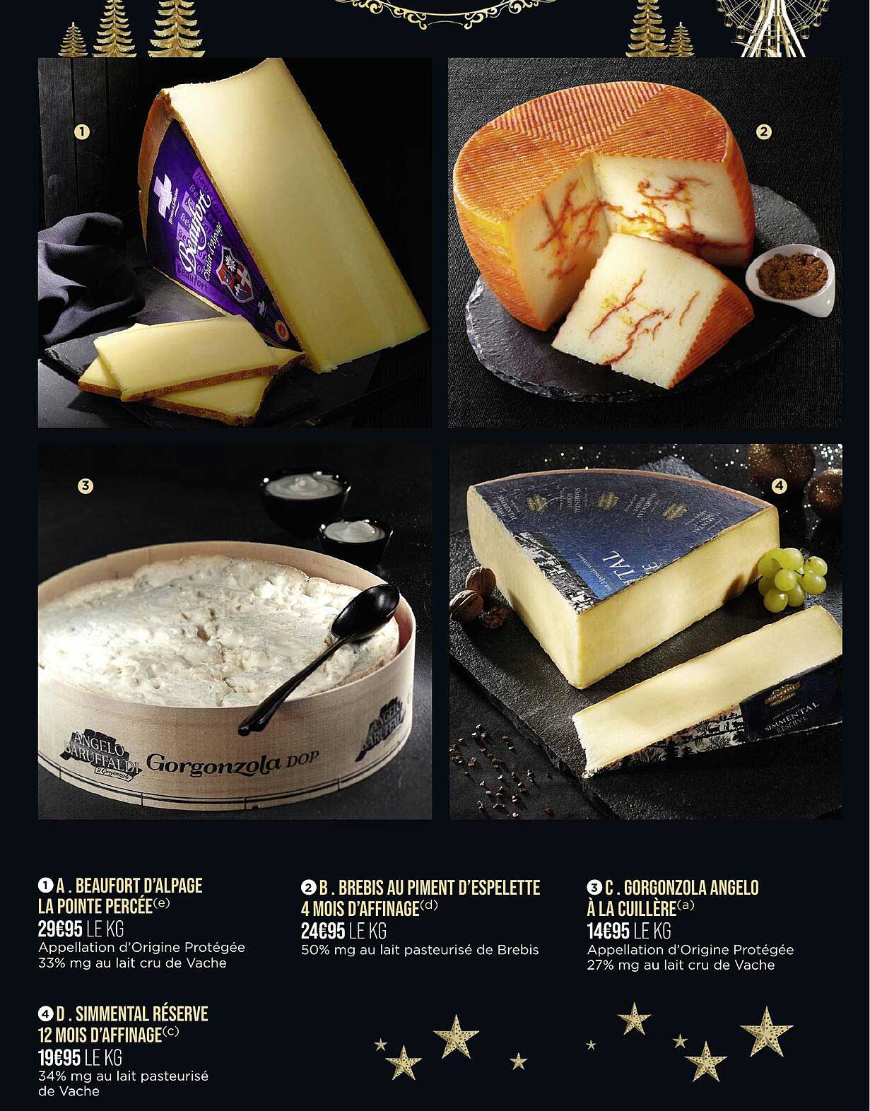 beaufort d'alpage la pointe percée, brebis au piment d'espelette 4 mois d'affinage, gorgonzola angelo à la cuillère, simmental réserve 12 mois d'affinage