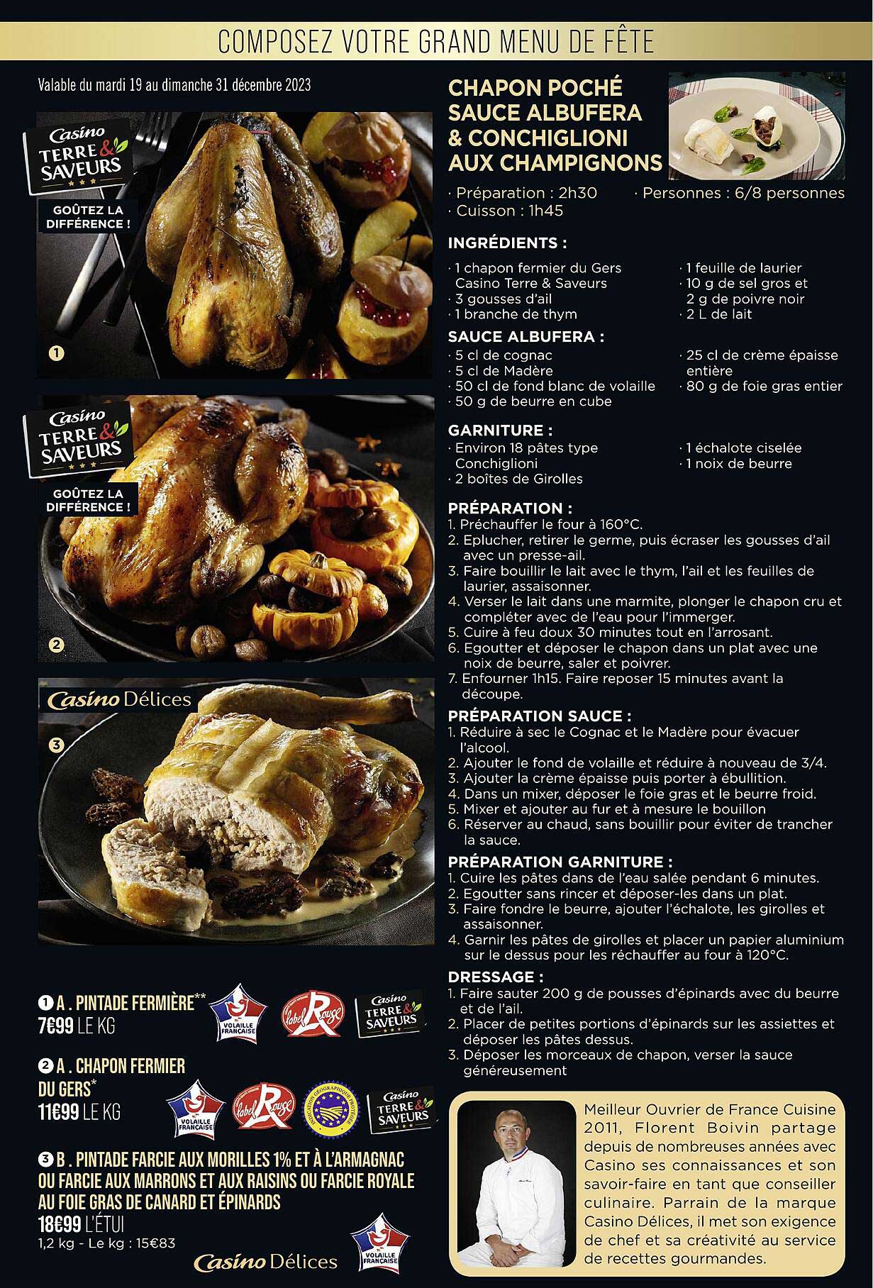 pintade fermière, chapon fermier du gers, pintade farcie aux morilles 1% et à l'armagnac ou farcie aux marrons et aux raisins ou farcie royale, chapon poché sauce albufera&conchiglioni aux champignons