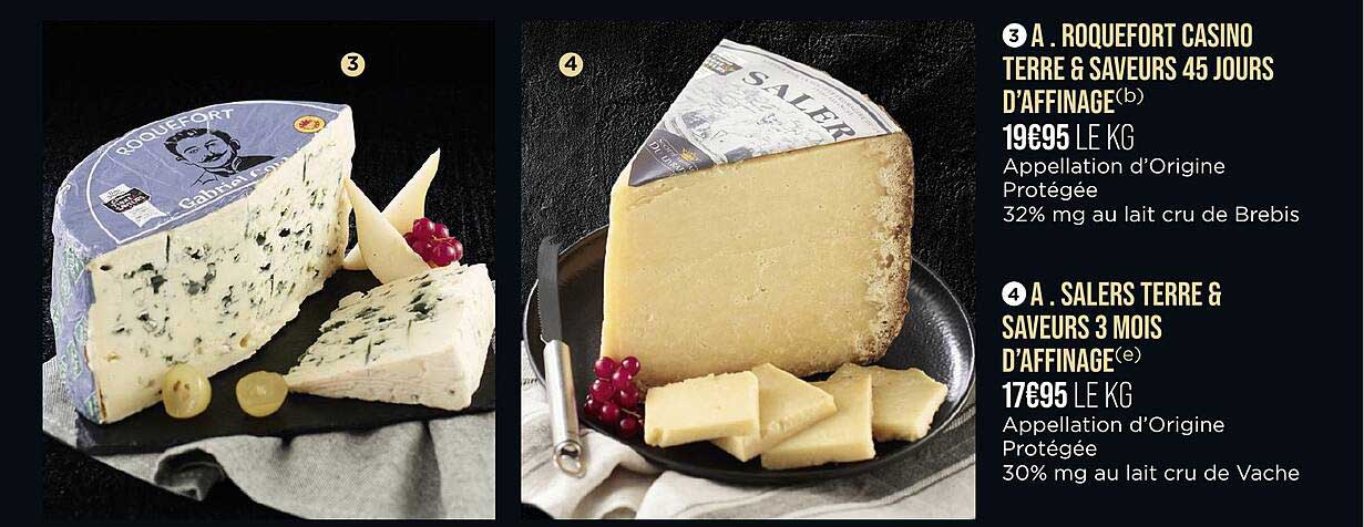 roquefort casino terre & saveurs 45 jours d'affinage, salers terre & saveurs 3 mois d'affinage