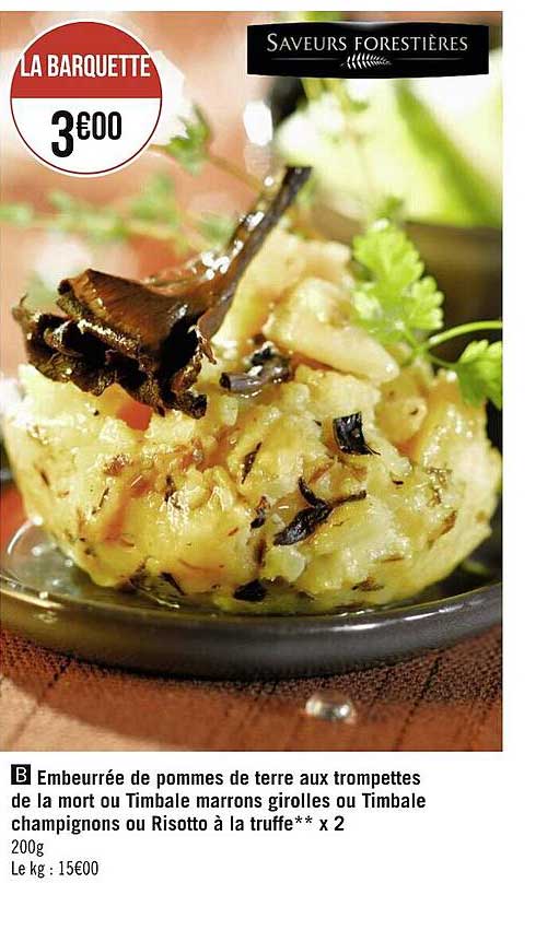 embeurrée de pommes de terre aux trompettes de la mort ou timbale marrons girolles ou timbale champignons ou risotto à la truffe x2