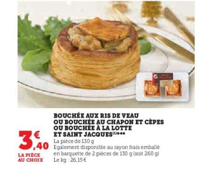 bouchée aux ris de veau ou bouchée au chapon et cèpes ou bouchée à la lotte et saint jacques