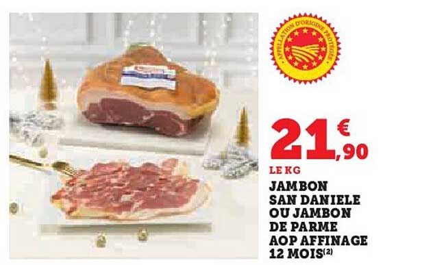 jambon san daniele ou jambon de parme aop affinage 12 mois