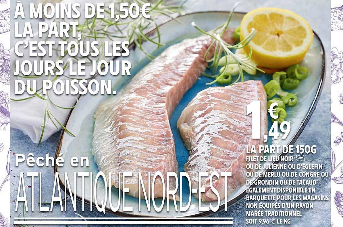 filet de lieu noir ou de julienne ou d'eglefin ou de merlu ou de congre ou de grondin ou de tacaud également disponible en barquette pour les magasins non équipés d'un rayon marée traditionnel