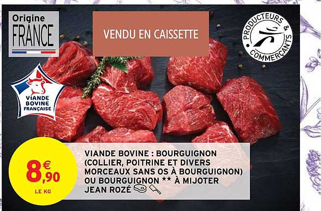 viande bovine : bourguignon (collier, poitrine et divers morceaux sans os à bourguignon) ou bourguignon**à mijoter jean rozé