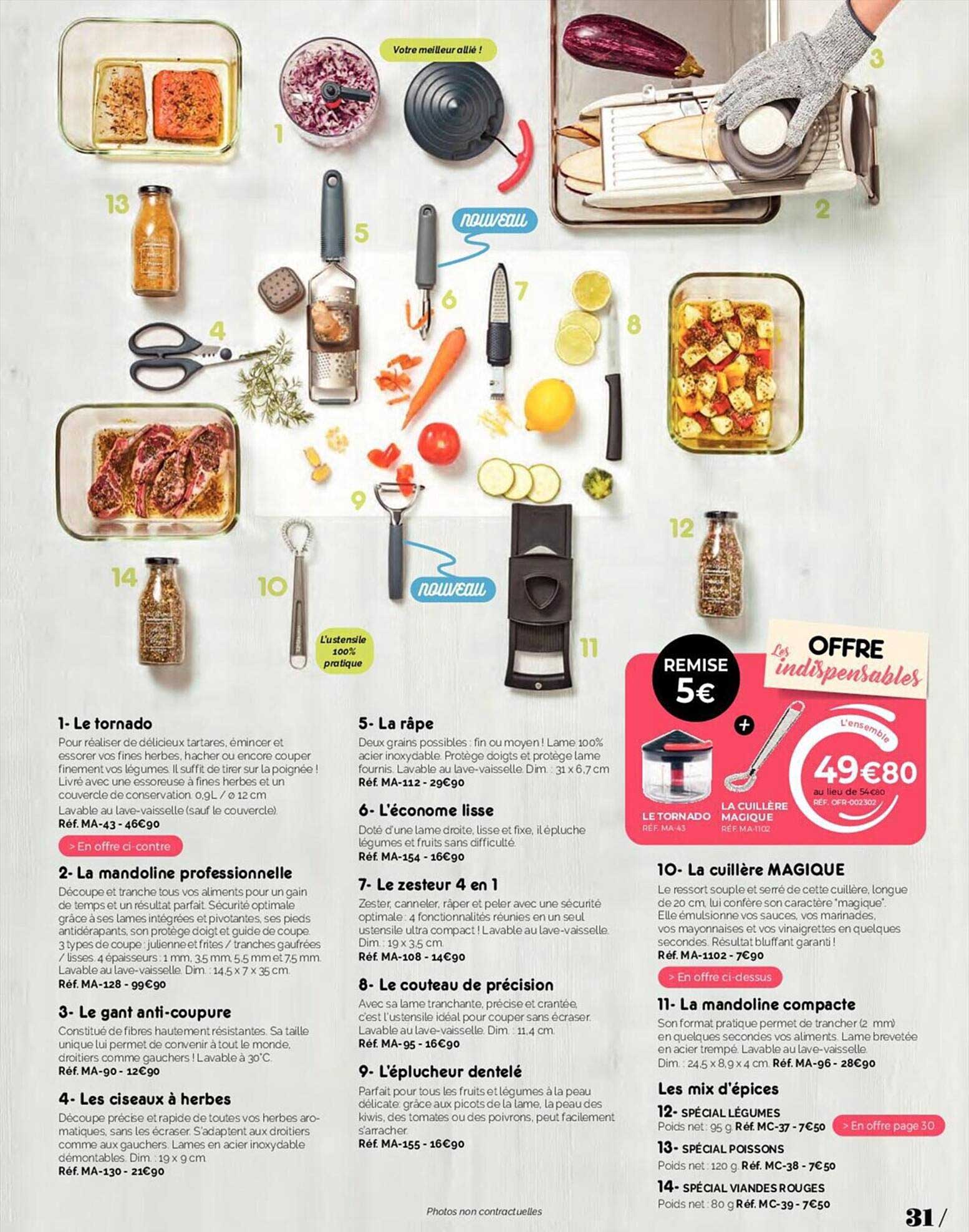 le tornado, le mandoline professionnelle, le gant anti-coupure, les ciseaux à herbes, la râpe, l'économe lisse, le zesteur 4 en 1, le couteau de précision, l'éplucheur dentelé, la cuillère magique