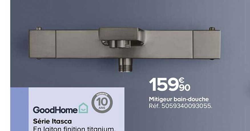 mitigeur bain-douche série itasca goodhome