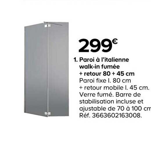 paroi à l'italienne walk-in fumée + retour 80f + 45 cm