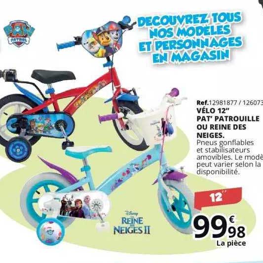 vélo 12" pat' patrouille ou reine des neiges