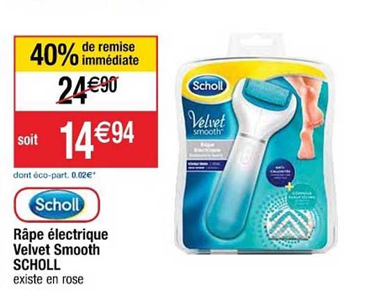 râpe électrique velvet smooth scholl 40% de remise immédiate