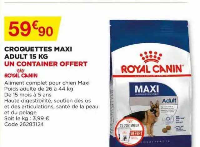 croquettes maxi adult 15 kg royal canin, un container offert