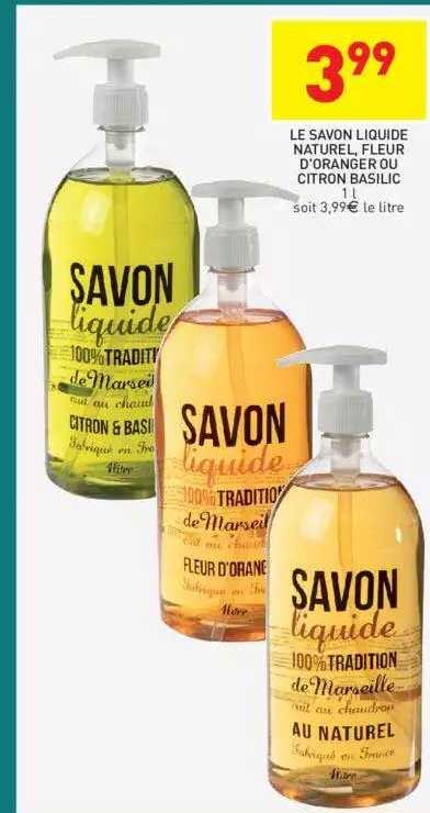 le savon liquide naturel, fleur d'oranger ou citron basilic