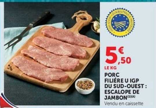 PORC FILIÈRE U IGP DU SUD-OUEST : ESCALOPE DE JAMBON