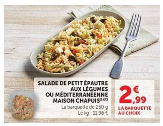 SALADE DE PETIT ÉPAUTRE AUX LÉGUMES OU MÉDITERRANÉENNE MAISON CHAPUIS