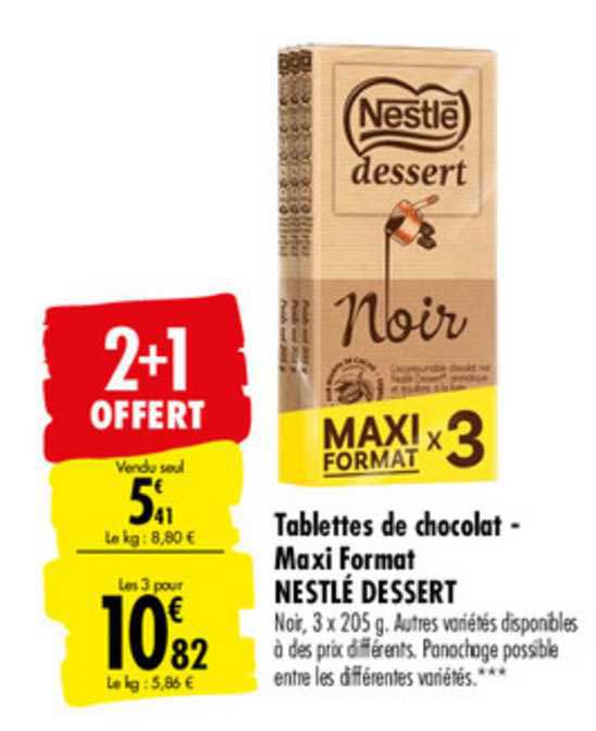 tablettes de chocolat maxi format nestlé dessert  2+1 offert