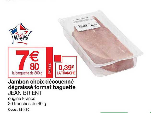 jambon choix découenné dégraissé  format baguette jean brient