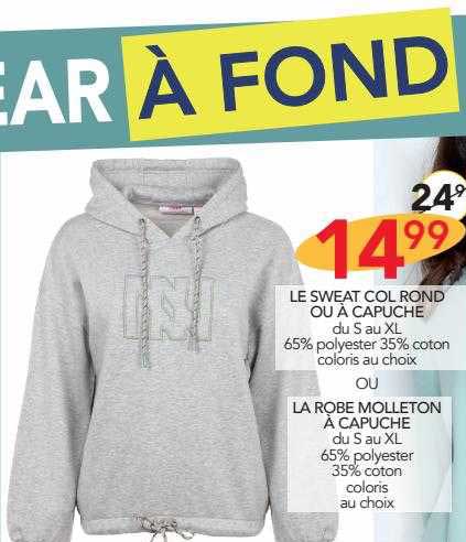 le sweat col rond ou à capuche ou la robe molleton à capuche