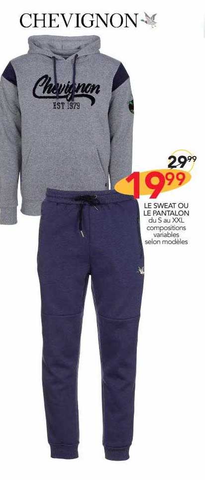 le sweat ou le pantalon chevignon