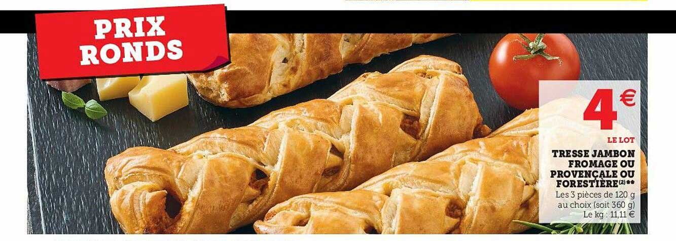 tresses jambon fromage ou provençale ou forestière