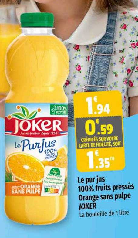 le pur jus 100% fruits pressés orange sans pulpe joker
