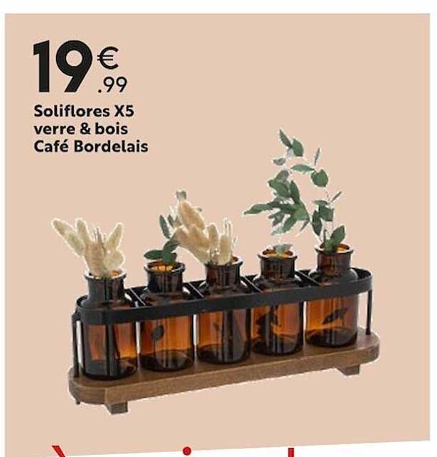 soliflores x5 verre & bois café bordelais