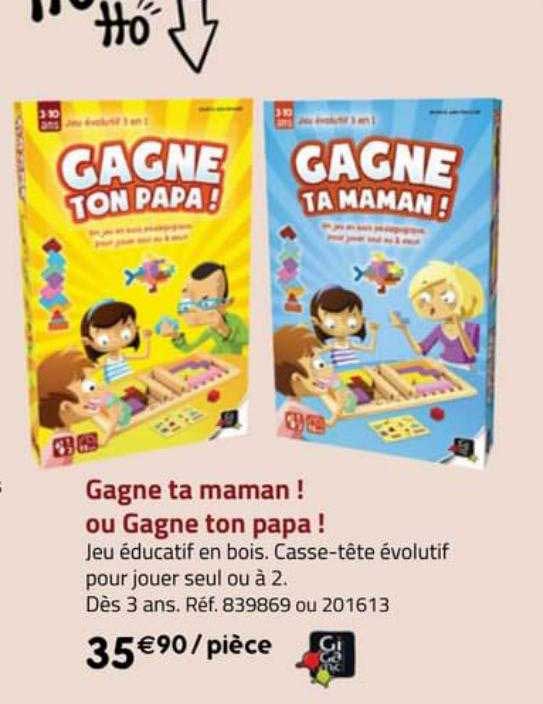 gagne ta maman ! ou gagne ton papa !