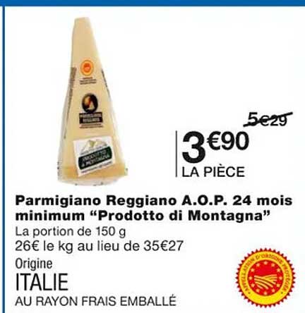 parmigiano reggiano a.o.p. 24 mois minimum "prodotto di montagna"