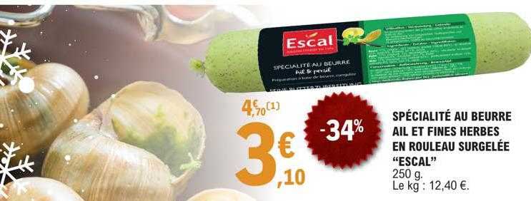 Spécialité Au Beurre Ail Et Fines Herbes En Rouleau Surgelée "escal"