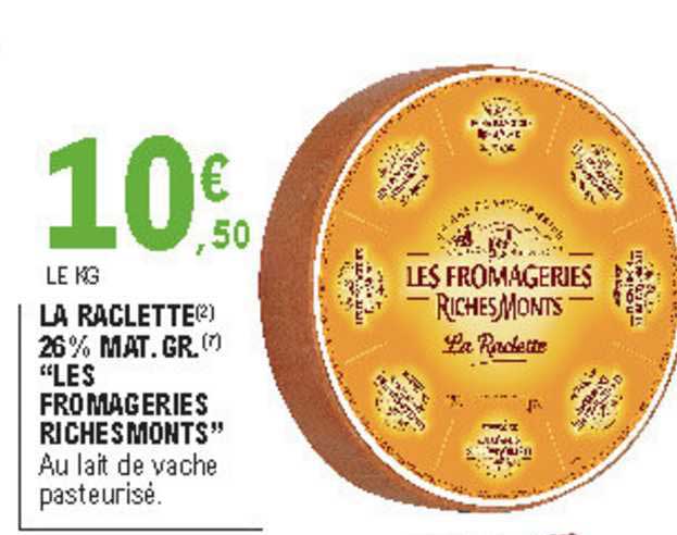 la raclette 26% m.g. les fromageries richemonts