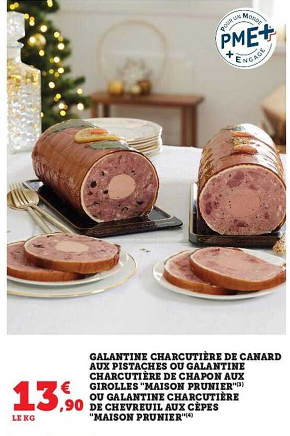 galantine charcutière de canard aux pistaches ou galantine charcutière de chapon aux girolles "maison prunier" ou galantine charcutière de chevreuil aux cèpes "maison prunier"