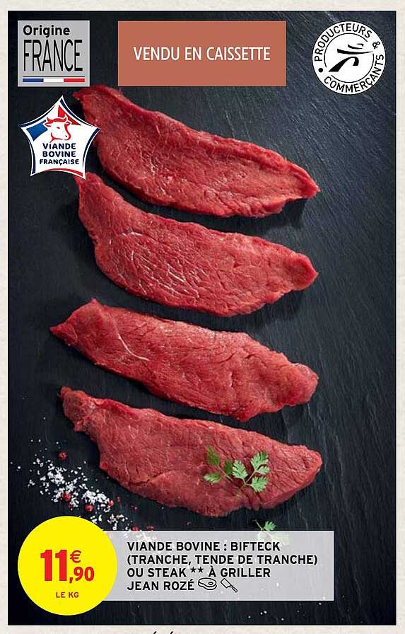 viande bovine : bifteck (tranche, tende de tranche) ou steak**à griller jean rozé