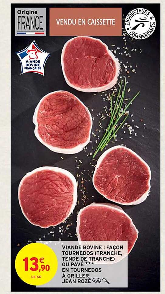 viande bovine : façon tournedos (tranche, tende de tranche) ou pavé***en tournedos à griller jean rozé