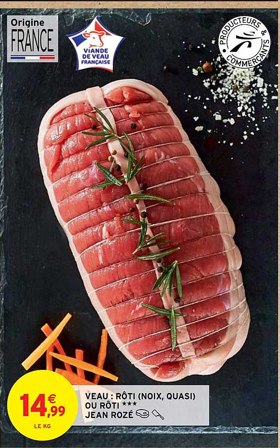 veau : rôti (noix, quasi) ou rôti*** jean rozé