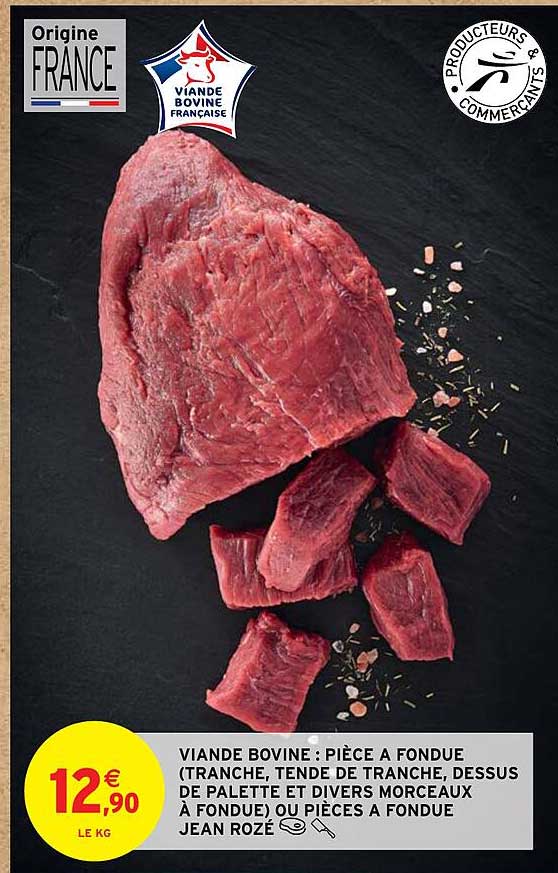 viande bovine : pièce à fondue (tranche, tende de tranche, dessus de palette et divers morceaux à fondue) ou pièces à fondue jean rozé