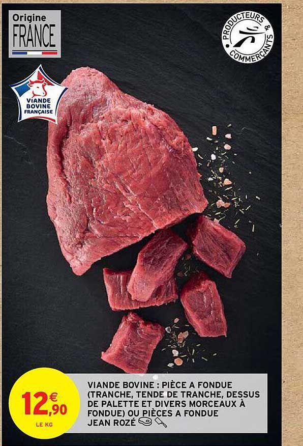 viande bovine : pièce à fondue (tranche, tende de tranche, dessus de palette et divers morceaux à fondue) ou pièces à fondue jean rozé
