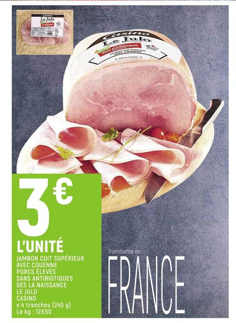 jambon cuit supérieur avec couenne porcs élevés sans antibiotiques dés la naissance le julo casino
