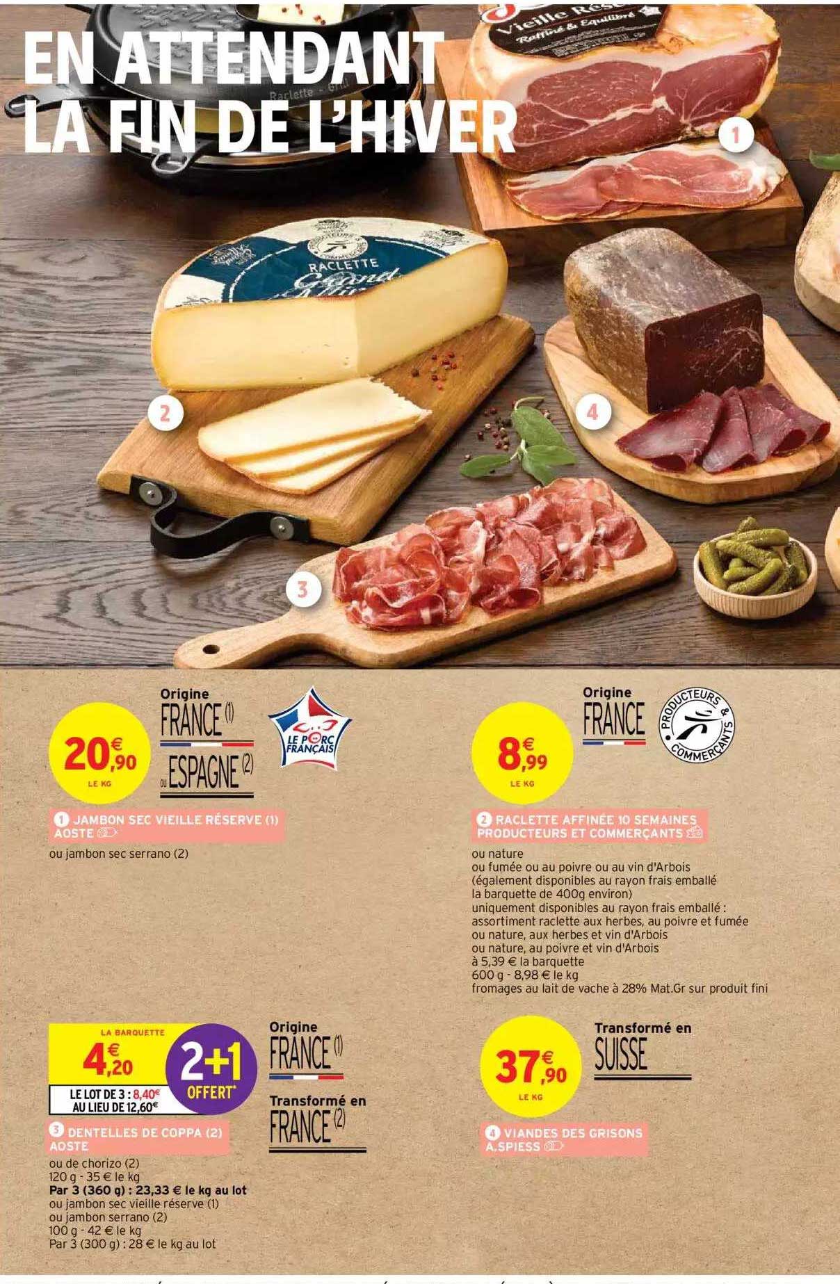 jambon sec vieille réserve aoste, raclette affinée 10 semaines producteurs et commerçants, dentelles de coppa aoste, viandes de grisons a.spiess