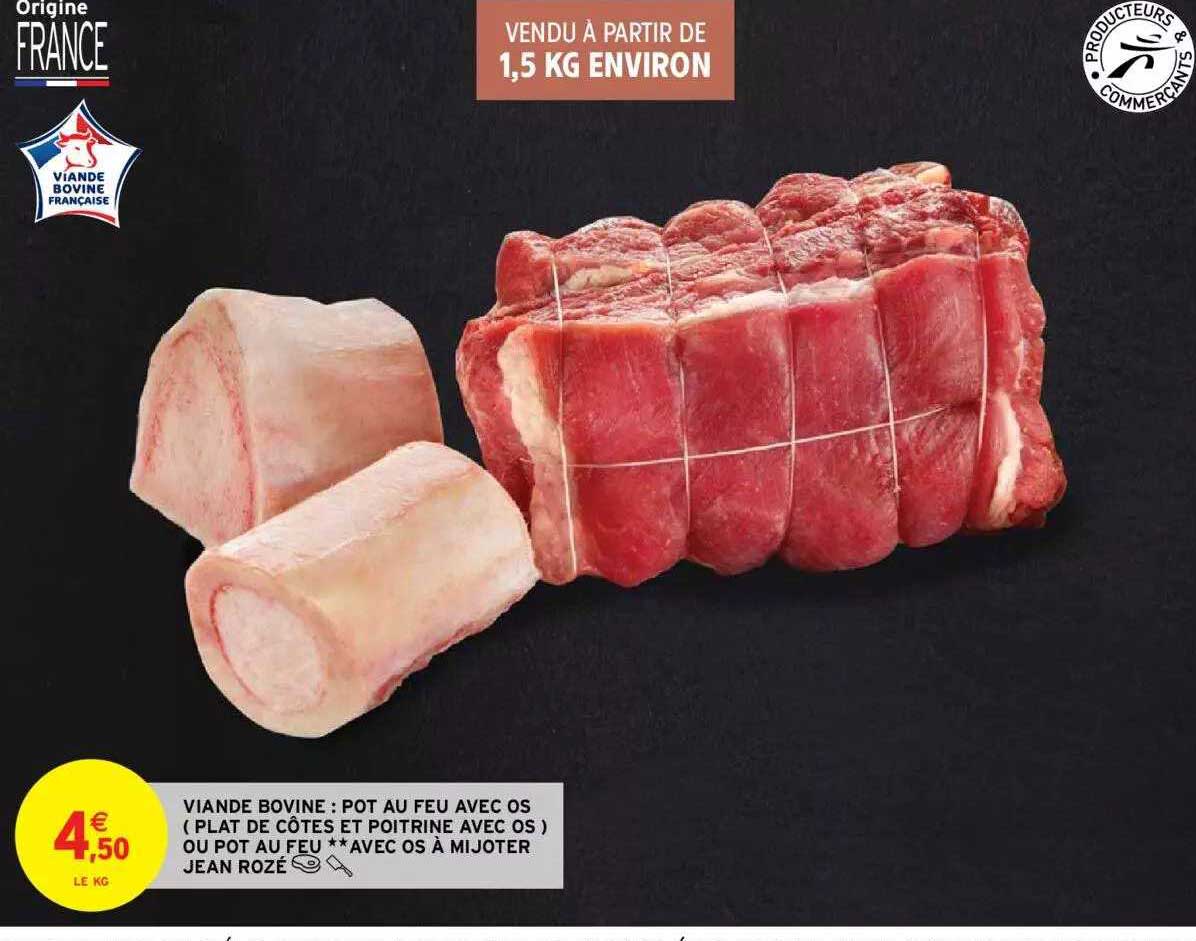 viande bovine : pot au feu avec os (plat de côtes et poitrine avec os) ou pot au feu** avec os à mijoter jean rozé