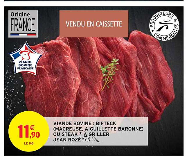 viande bovine : bifteck (macreuse, aiguillette baronne) ou steak * à griller jean rozé