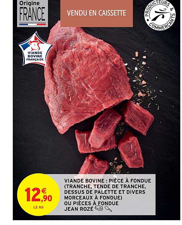 viande bovine : pièce à fondue (tranche, tende de tranche, dessus de palette et divers morceaux à fondue) ou pièces à fondue jean rozé