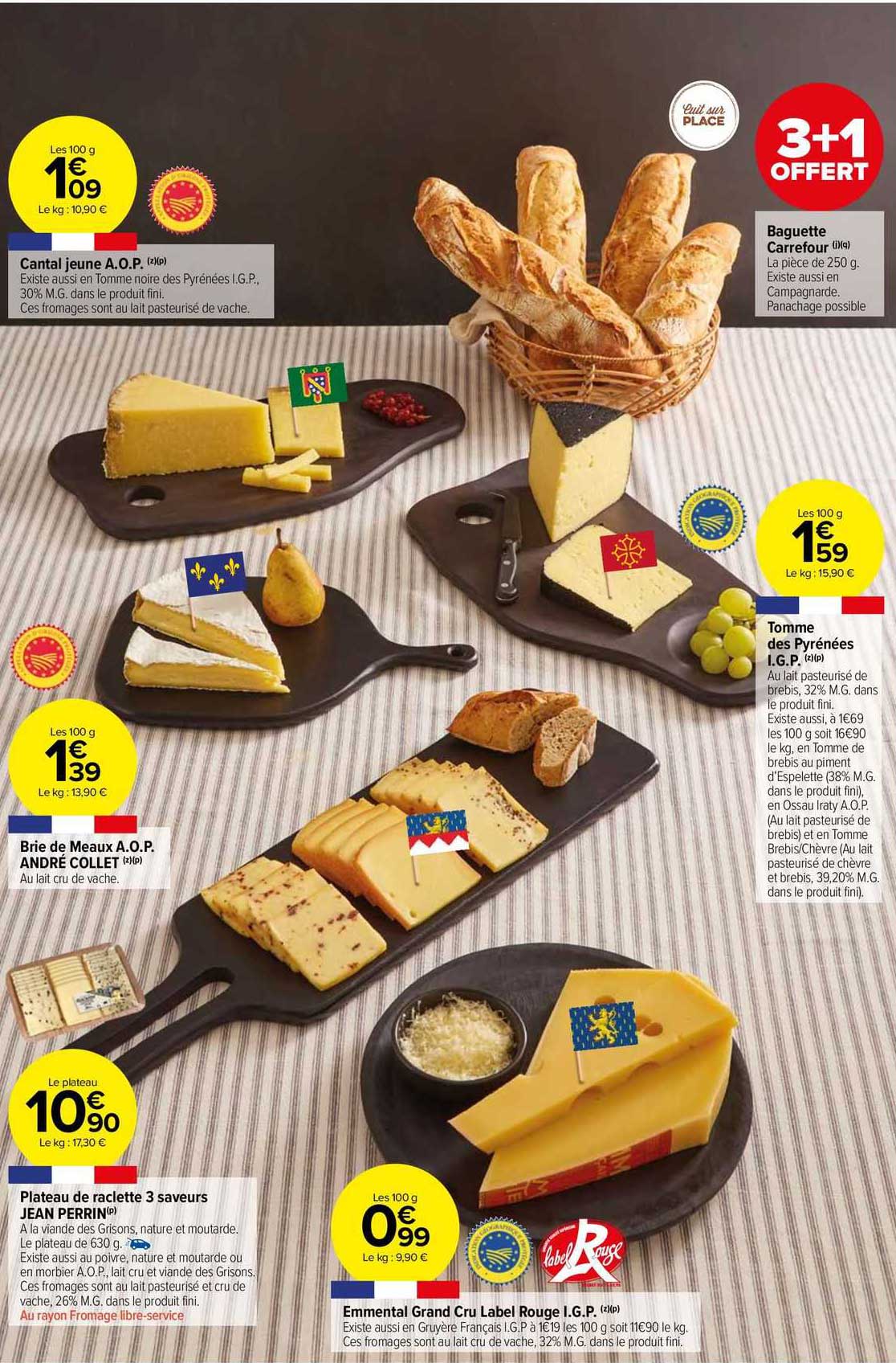 cantal jeune a.o.p., baguette carrefour, tomme des pyrénées i.g.p., brie de meaux a.o.p. andré collet, plateau de raclette 3 saveurs jean perrin, emmental grand cru label rouge i.g.p.
