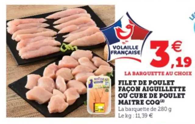 filet de poulet façon aiguillette ou cube de poulet maître coq