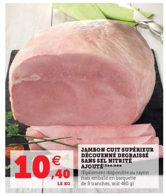 jambon cuit supérieur découenné dégraissé sans sel nitrité ajouté